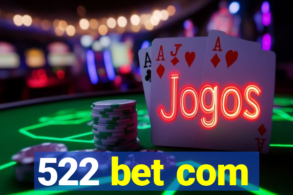 522 bet com